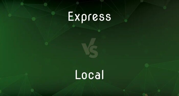 Express vs. Local — What’s the Difference?